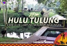 Hulu Tulung, Cara Ulun Lampung Menjaga Lingkungan