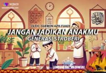 Jangan Jadikan Anakmu Generasi Stroberi
