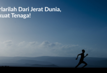 Berlarilah Dari Jerat Dunia, Sekuat Tenaga!