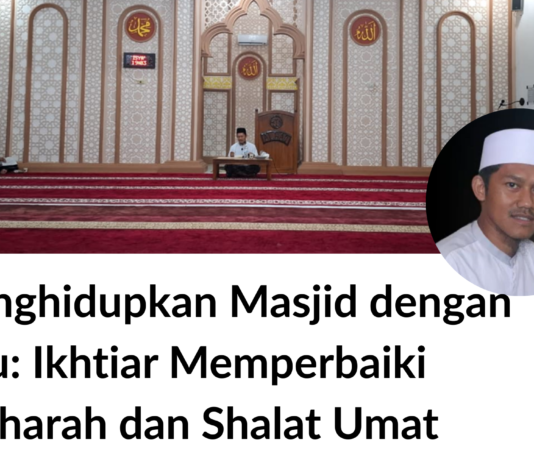 Menghidupkan Masjid dengan Ilmu: Ikhtiar Memperbaiki Thaharah dan Shalat Umat