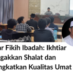 Belajar Fikih Ibadah: Ikhtiar Menegakkan Shalat dan Meningkatkan Kualitas Umat